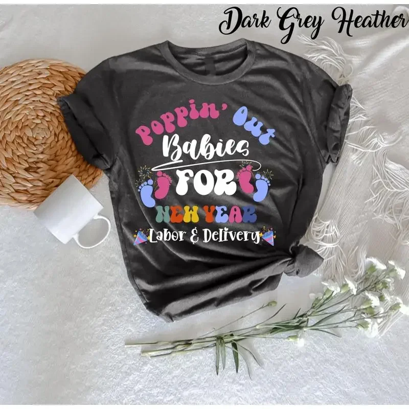Poppin' Out Babies For The New Year Labor Delivery 2025 T Shirt Humor Baby Funny Maternity Arrival