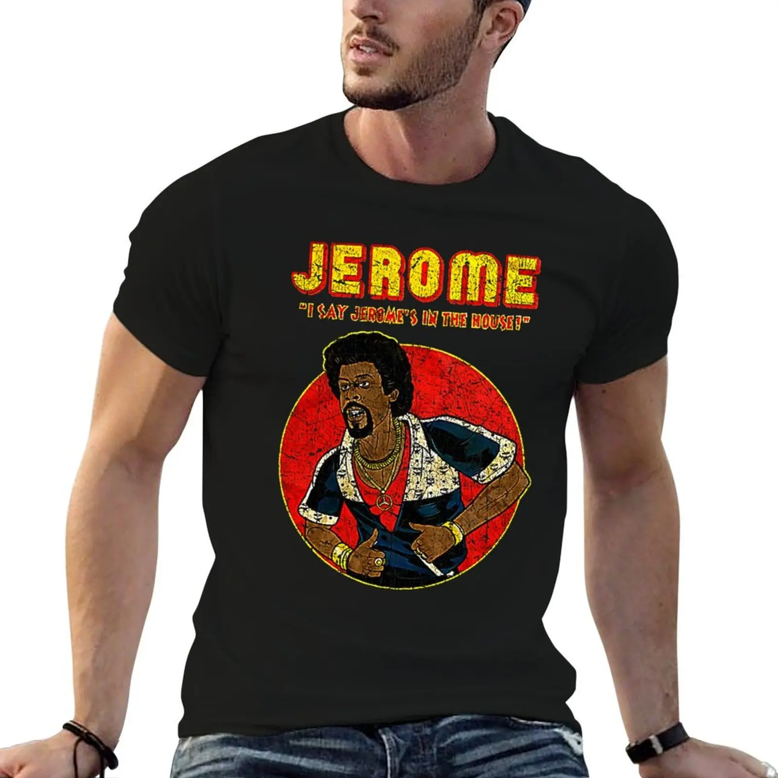 

JEROME- I SAY JEROMES IN THE HOUSE T-Shirt t shirt man designer cotton tshirt 100% T-Shirt