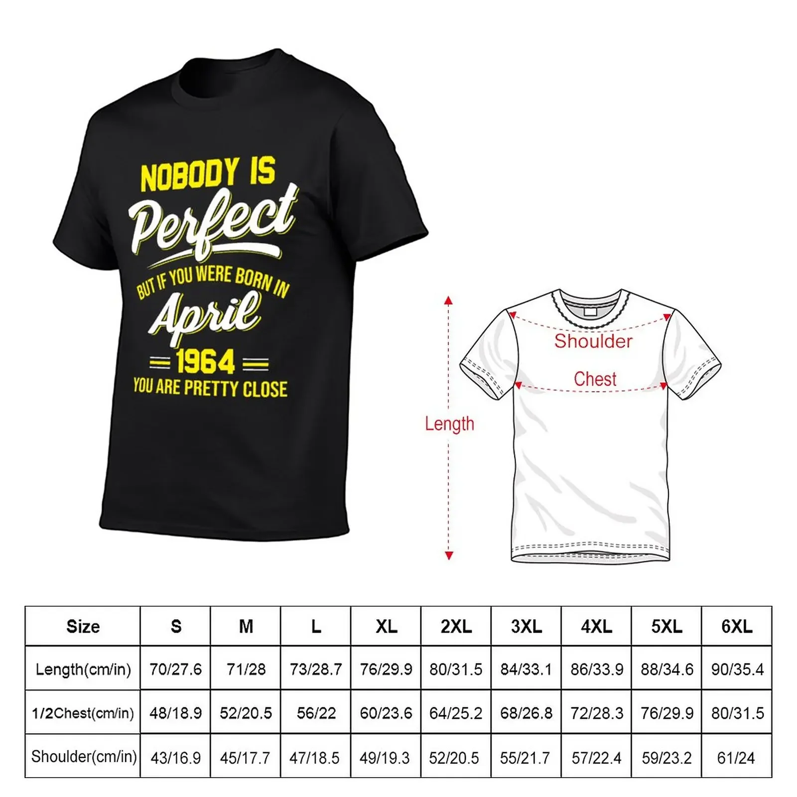 Nobody is perfect, but if you were born in April 1964, you are pretty close. T-Shirt shirts graphic tees funny t shirts for men