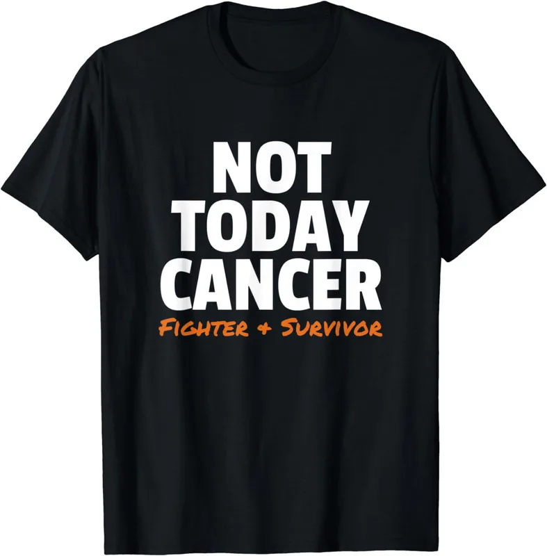 Not Today Cancer, Fighter and Survivor Battle Patient Gift Unisex T-Shirt S-5XL