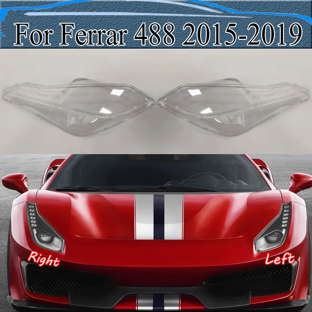 

For Ferrar 488 2015-2019 Headlight Cover Headlamp Lamp Shell Lampshade Transparent Shade Replace Original Lens Plexiglass