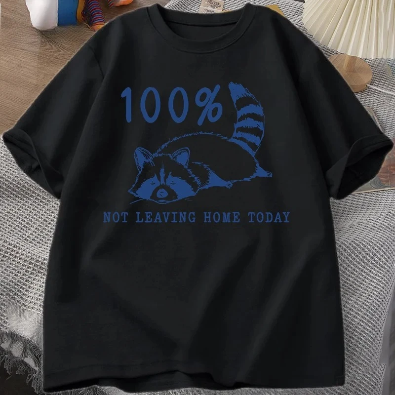 100% Not Leaving Home Today T Shirt Short Sleeve Raccoon Tired Exhausted T-shirt Mom Life Vintage Tees Woman Clothes Summer Y2K