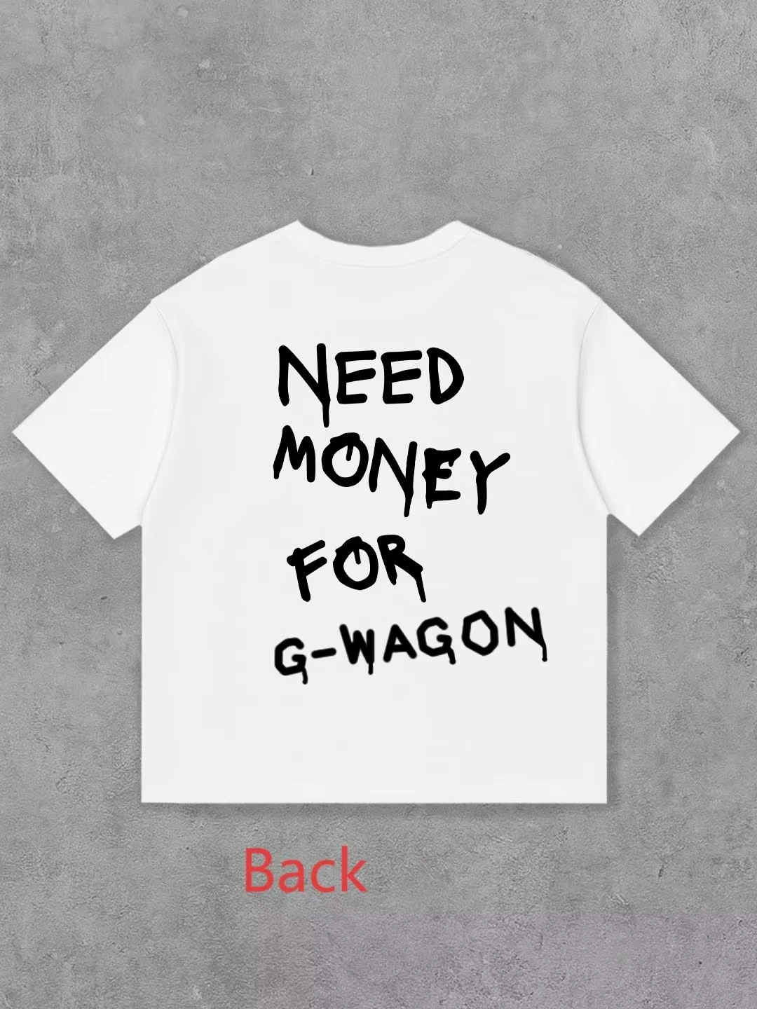 NEED MONEY FOR G WAGON Car Guys Satire T-Shirt Cotton Graphic Tee Men Women Summer Streetwear
