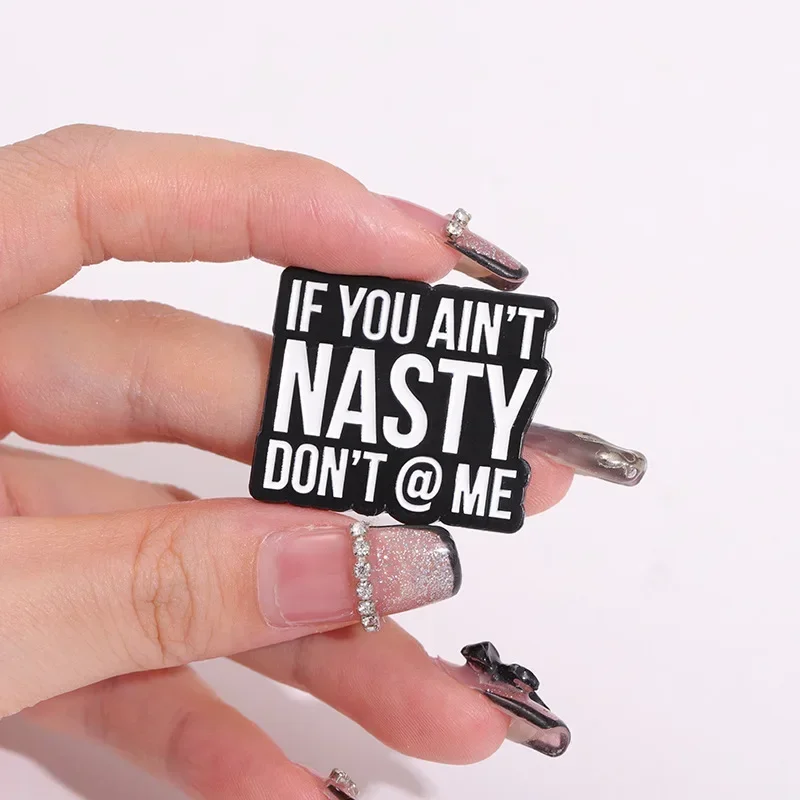 If You Ain't Nasty Don't @ Me Enamel Pins Funny Quotes Start Now Not Tomorrow Brooch Clothes Metal Badge Custom Jewelry Gift