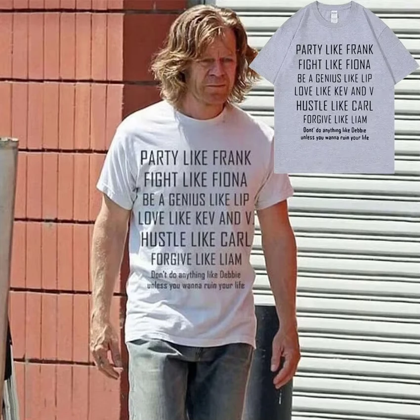TV Series Shameless Frank Gallagher Party Like Frank Same Style Print T-shirt Men Vintage Oversized Tshirt Men's Cotton T Shirts