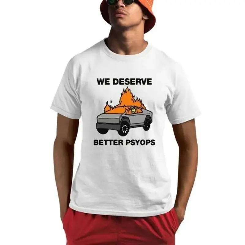 We Better Deserve Psyops T Shirt