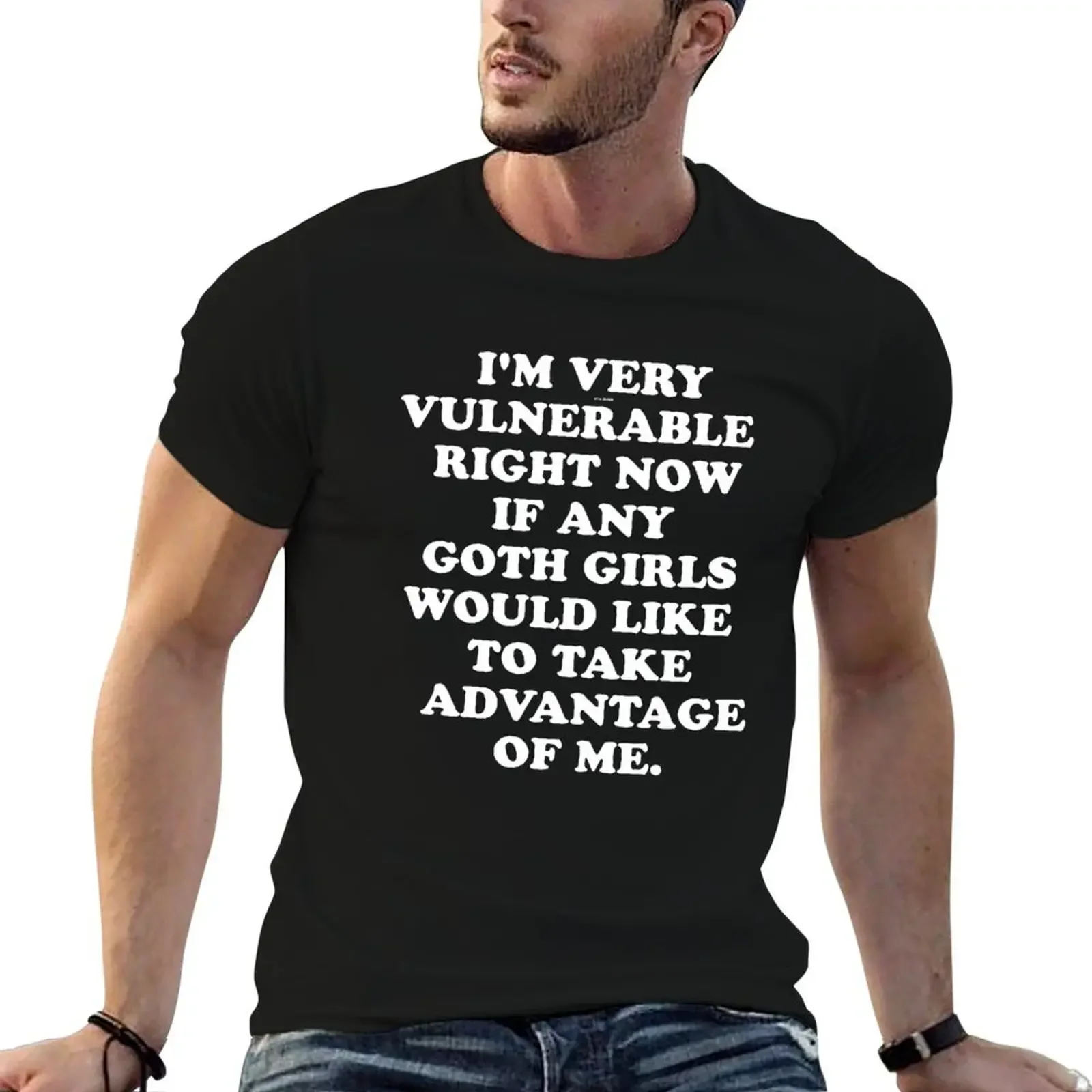 I'm very vulnerable right now if any goth girls would like to take advantage of me T-Shirt anime mens graphic t-shirts anime