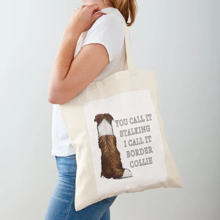 

You call it stalking I call it border collie Tote Bag Canvas Eco bag custom canvas bag Fabric