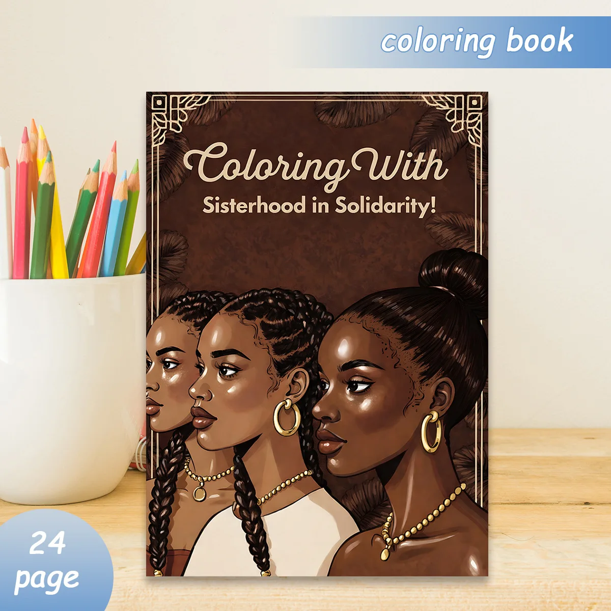 Coloring With Sisterhood In Solidarity Coloring Book Black Sisterhood Natural Hair Relax Art Book For Adults