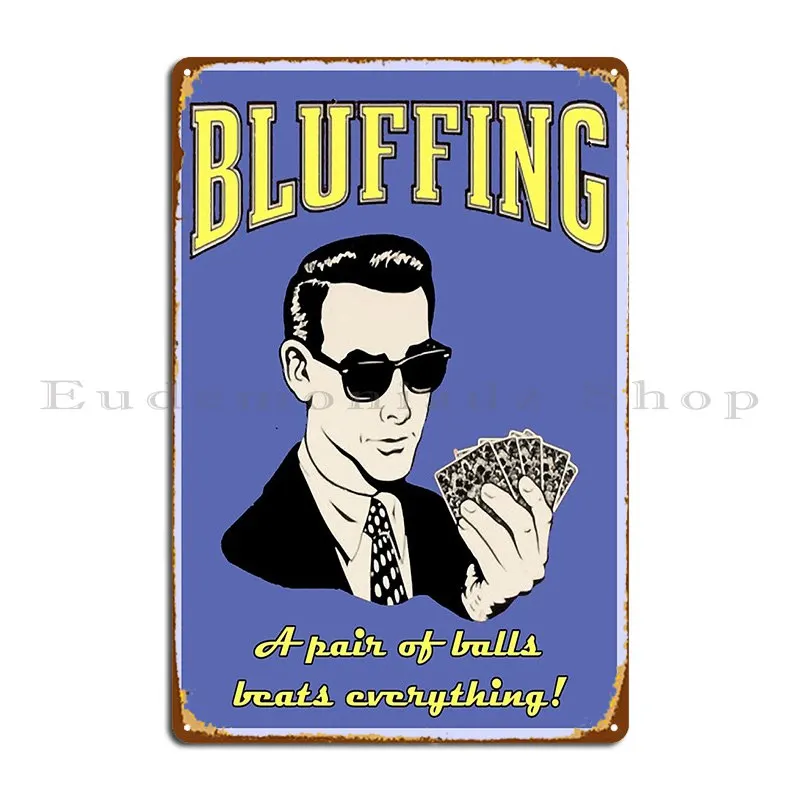 Bluffing Racerback Tank Top Metal Plaque Poster Party Printing Vintage Print Create Tin Sign Poster