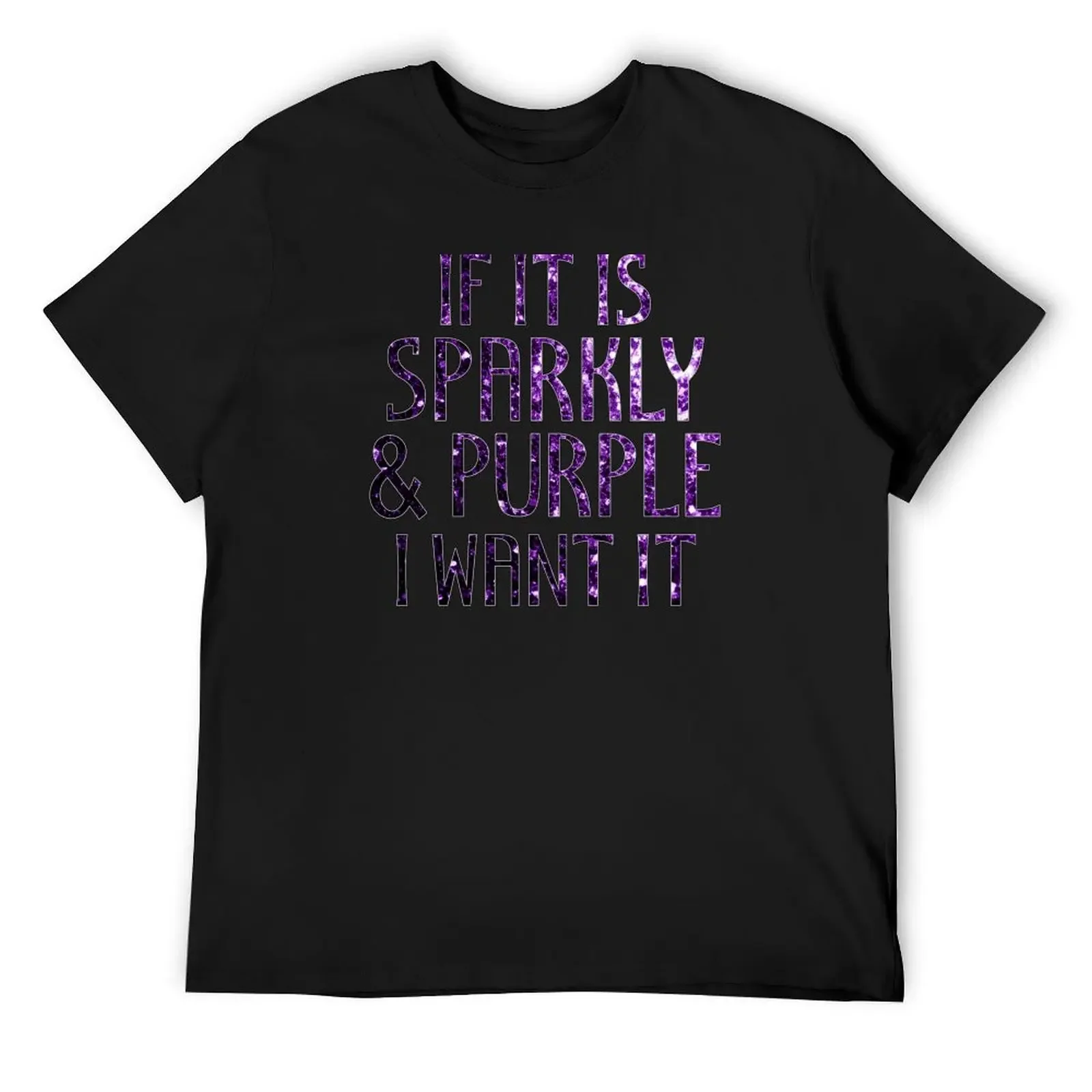 If it is Sparkly and Purple I want it faux sparkles on Black (Photo of Glitter - Not Reflective) T-Shirt