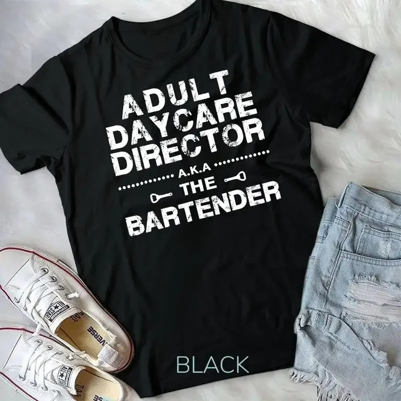 Adult Daycare Director a k a The Bartender T Shirt Unisex T shirt