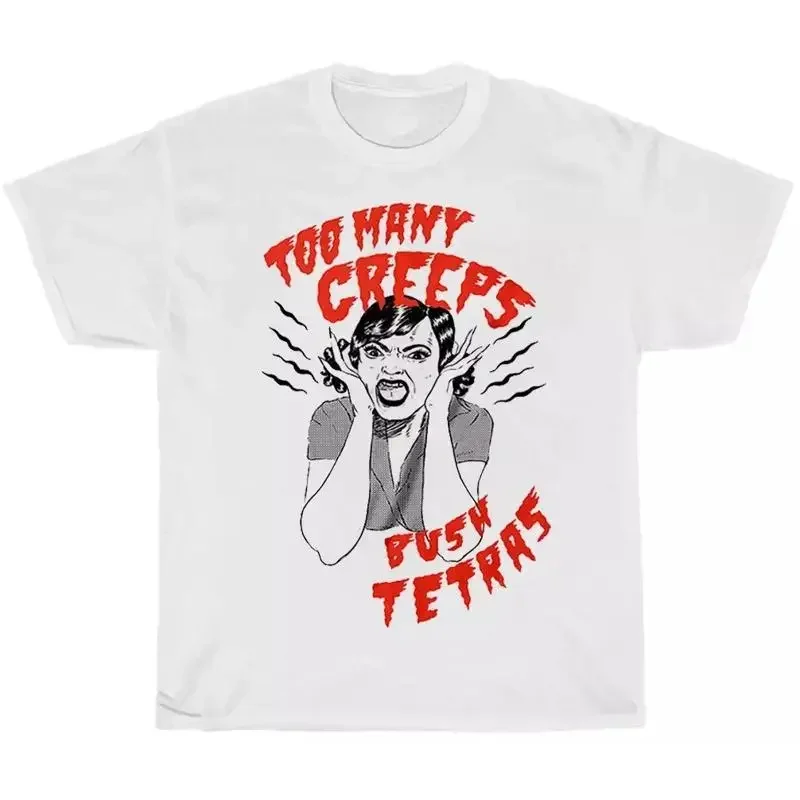 Too Many Creeps Bush Tetras Band T Shirt All Size S To 5Xl Mc670