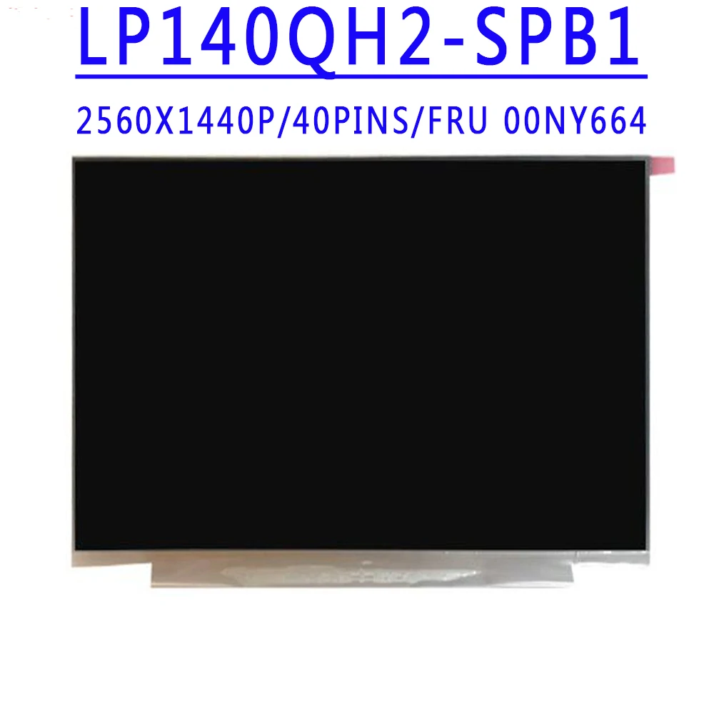 FRU 00NY664 P/N SD10M67949 LP140QH2-SPB1 14.0 inch WQHD 2560X1440 EDP 40pins 74%NTSC LED LCD Screen For Lenovo X1 Carbon T480S