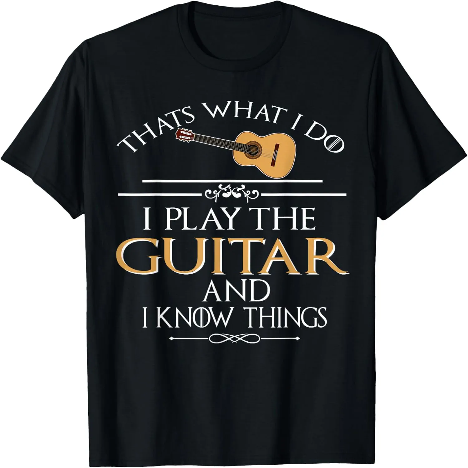 Thats What I do I Play the Guitar and I Know Things T-Shirt Halloween t-shirt, Gift tee,