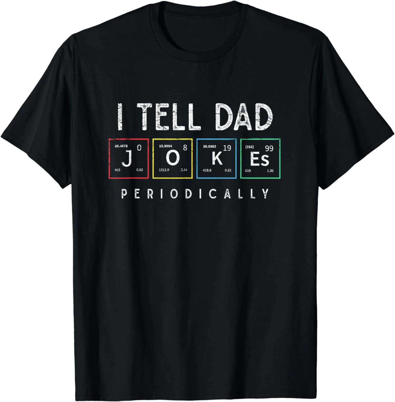 I Tell Dad Jokes Periodically Funny Fathers Day Unisex T-Shirt S-5XL