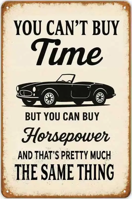 YOU CAN'T BUY TIME BUT YOU CAN BUY HORSEPOWER - Vintage Metal Tin Signs Garage Gifts for Men Man Cave Accessories Car Signs