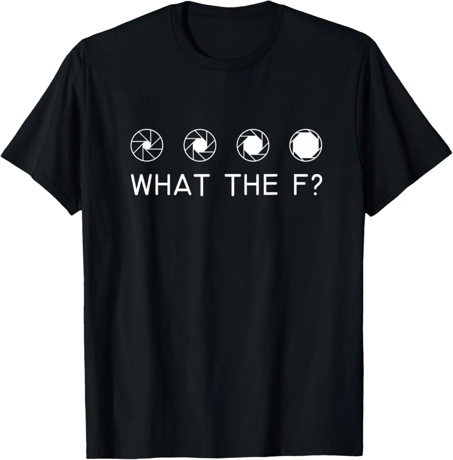 

What the f Camera shutter lens, Photography T-Shirt