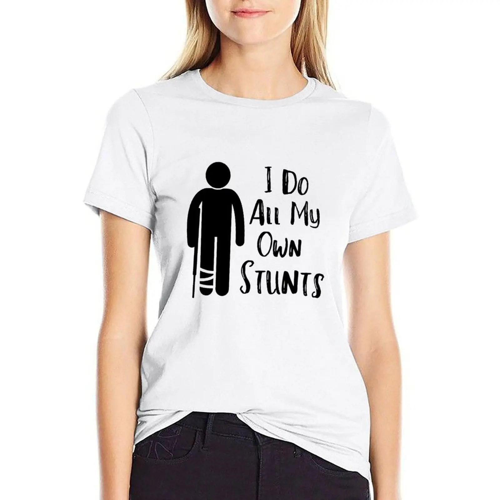 Broken Leg I Do All My Own Stunts_Black T-shirt kawaii clothes cute clothes Female clothing Women's summer blouses 2024