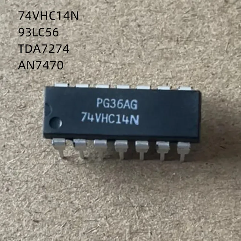 

10Pcs/Lot 74VHC14N 93LC56 TDA7274 AN7470 SN74VHC14N 74HC14 ATC93LC56 DIP New Original Chip