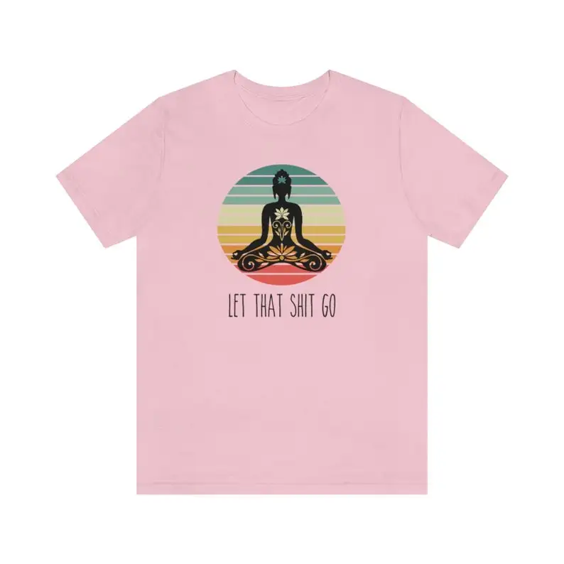 Let that shit go tshirt mystic yoga Women's Short Sleeve Tees Fashion 100% Cotton O Neck Female Clothing Plus Size Casual Shirts