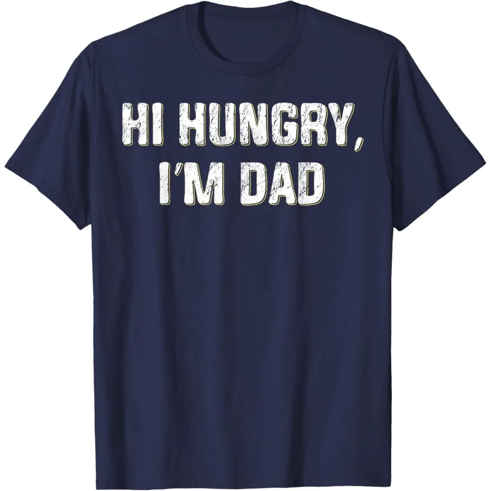 Hi Hungry I'm Dad Funny Father's Day Dad Joke High Quality Men T-Shirt Short-sleeved Tee Tops for Both Men and Women in Summer