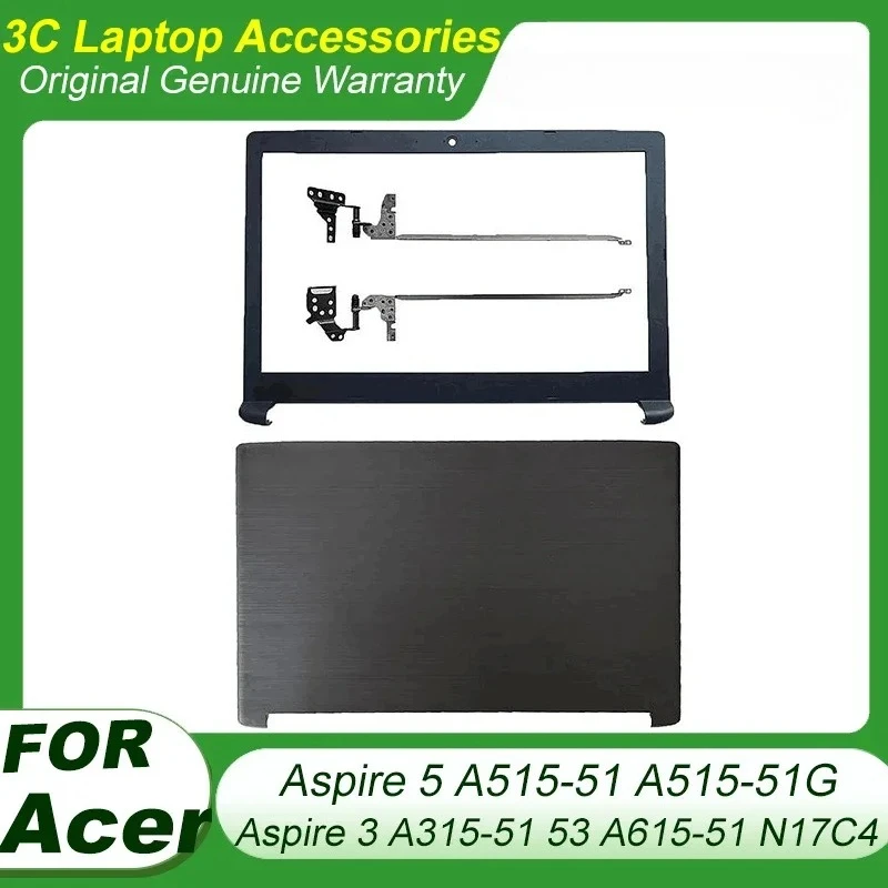 New For Acer Aspire 5 A515-51 A515-51G Aspire 3 A315-51 A315-53 A615-51 N17C4 Laptop LCD Back Cover Front Bezel Hinge Black Case