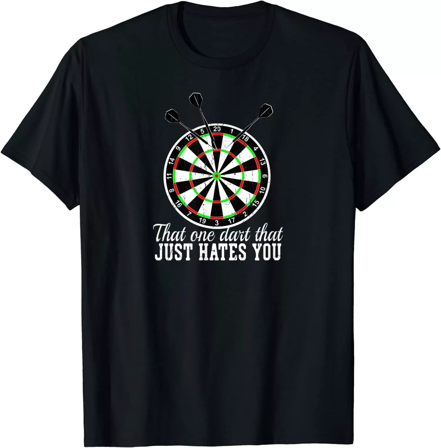 That One Dart That Just Hates You Dartplayer Gift Dart T-Shirt