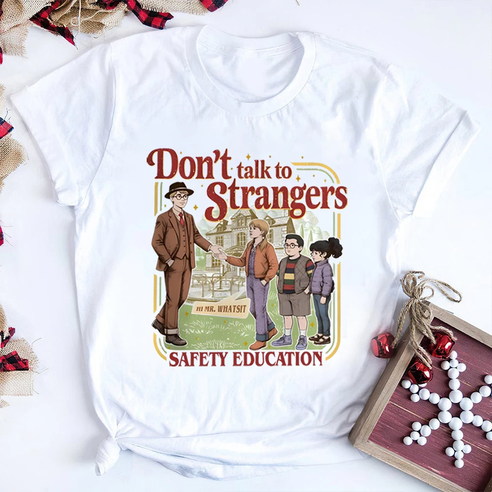 

Don't Talk To Strangers Funny Mr. Whatsit  T-Shirt Y2k Humor Saying Tee Novelty Gift ST5 Tv Show Merch Will Holly Graphic Tops