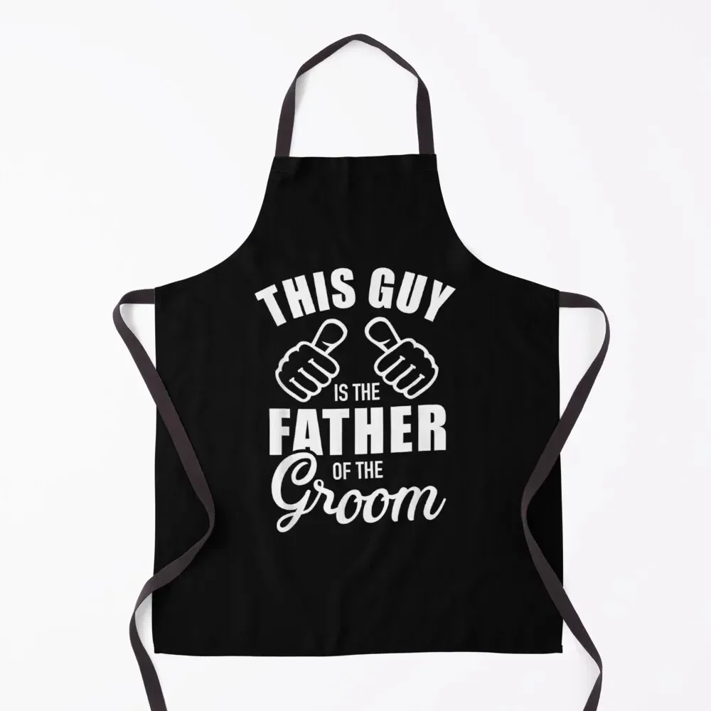 

This Guy Is The Father Of The Groom Funny Gift For Wedding Apron Things For The Home Kitchen Apras Man kitchen utensil Apron