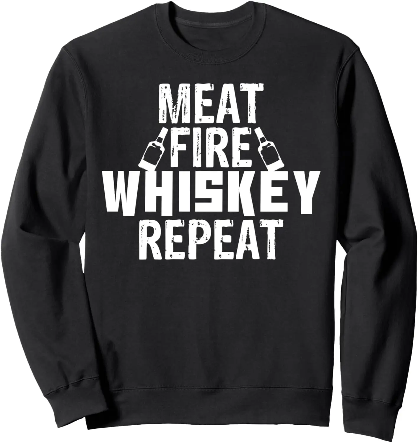 Bourbon & BBQ, Meat Fire Whiskey Repeat! Sweatshirt