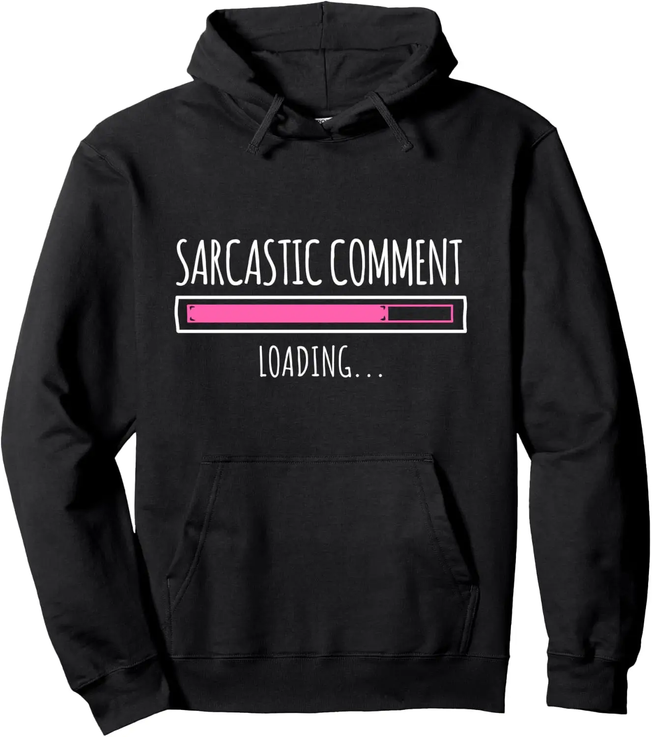 Sarcastic Comment Loading Please Wait Sarcasm Pullover Hoodie
