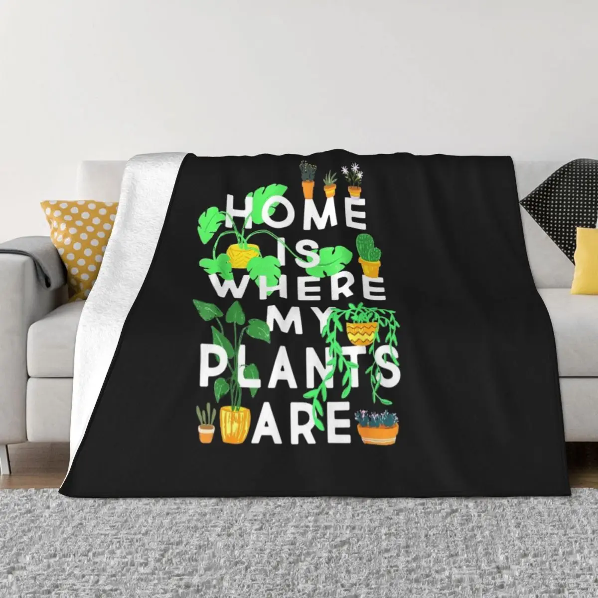 

Home Is Where My Plants Are Throw Blanket Custom Blanket Luxury Thicken Blanket