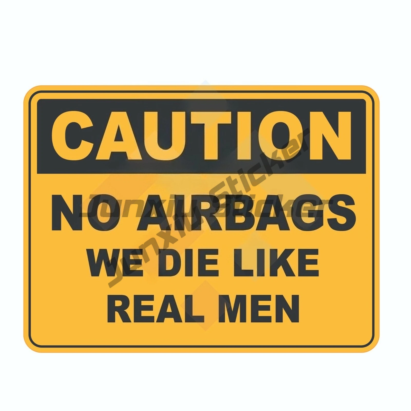 

CAUTION NO AIRBAGS We Die Like Real Men Funny Bumper Sticker Vinyl Decal Car