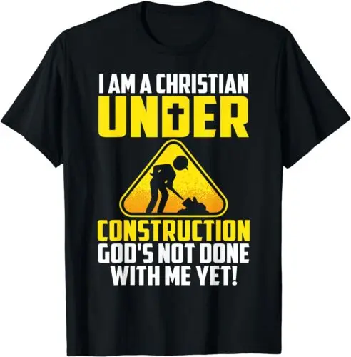 NEW LIMITED I Am A Christian Under Construction God's Not Done With Me T-Shirt