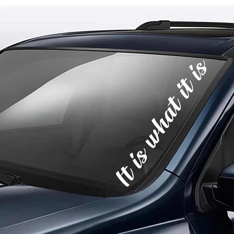 IT IS WHAT IT IS Car Stickers Removable Vinyl Decals Auto Front Rear Windshield Banner Decoration Waterproof Auto Accessories