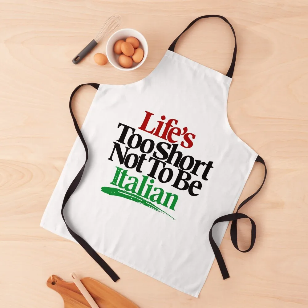 

Life's Too Short Not To Be Italian Apron men Cute Kitchen Apron