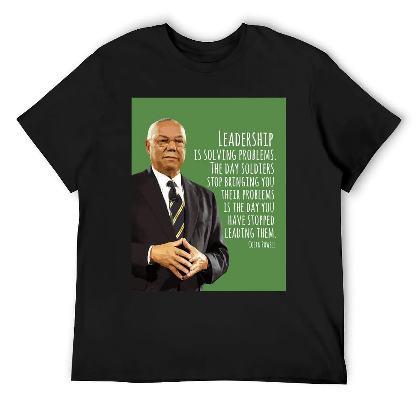 

Colin Powell Quote Leadership is Solving Problems Motivation Inspiration US Secretary of State Wall Art Print T-Shirt