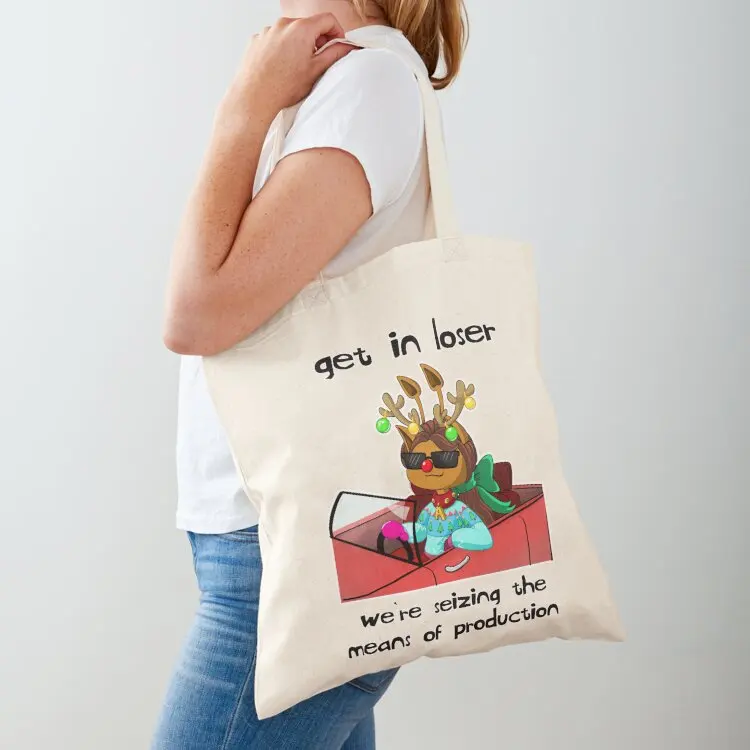 get in loser we're siezing the means of production Tote Bag