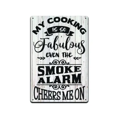 My Cooking Is So Fabulous Even The Smoke Alarm Cheers Me On Tin Sign TS531-Aluminum