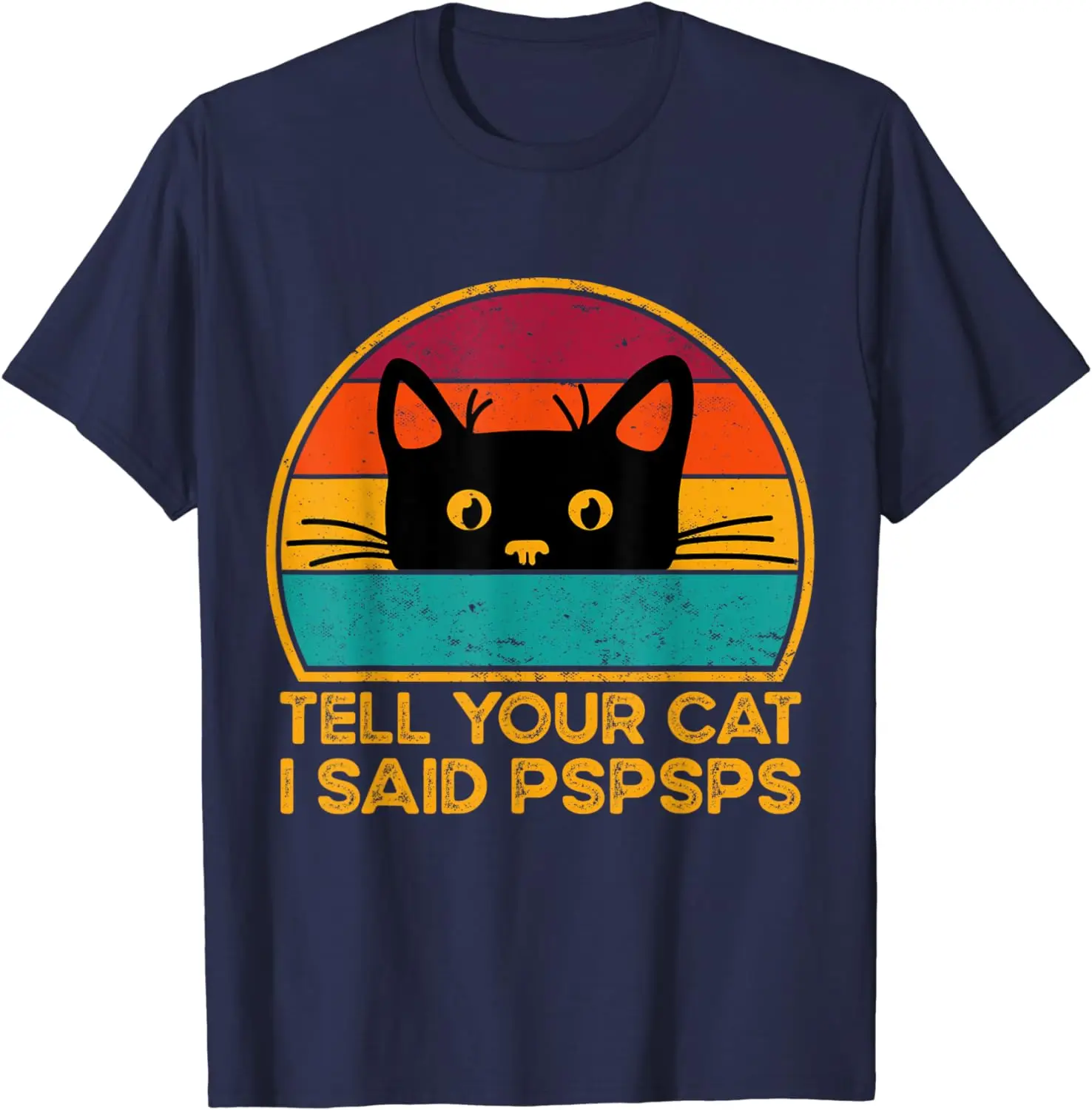 Tell Your Cat I Said Pspsps Funny Saying Cat Retro Vintage T-Shirt