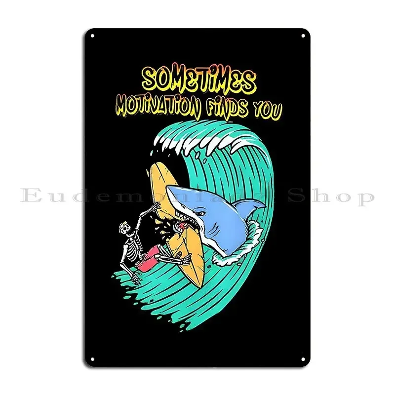 Sometimes Motivation Finds You Funny Metal Sign Pub Custom Club Custom Club Bar Tin Sign Poster