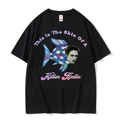 This Is The Skin of A Killer Bella Meme T Shirt Twilight Rainbow Fish Funny T Shirts Men's Women Casual Oversized Cotton T-shirt