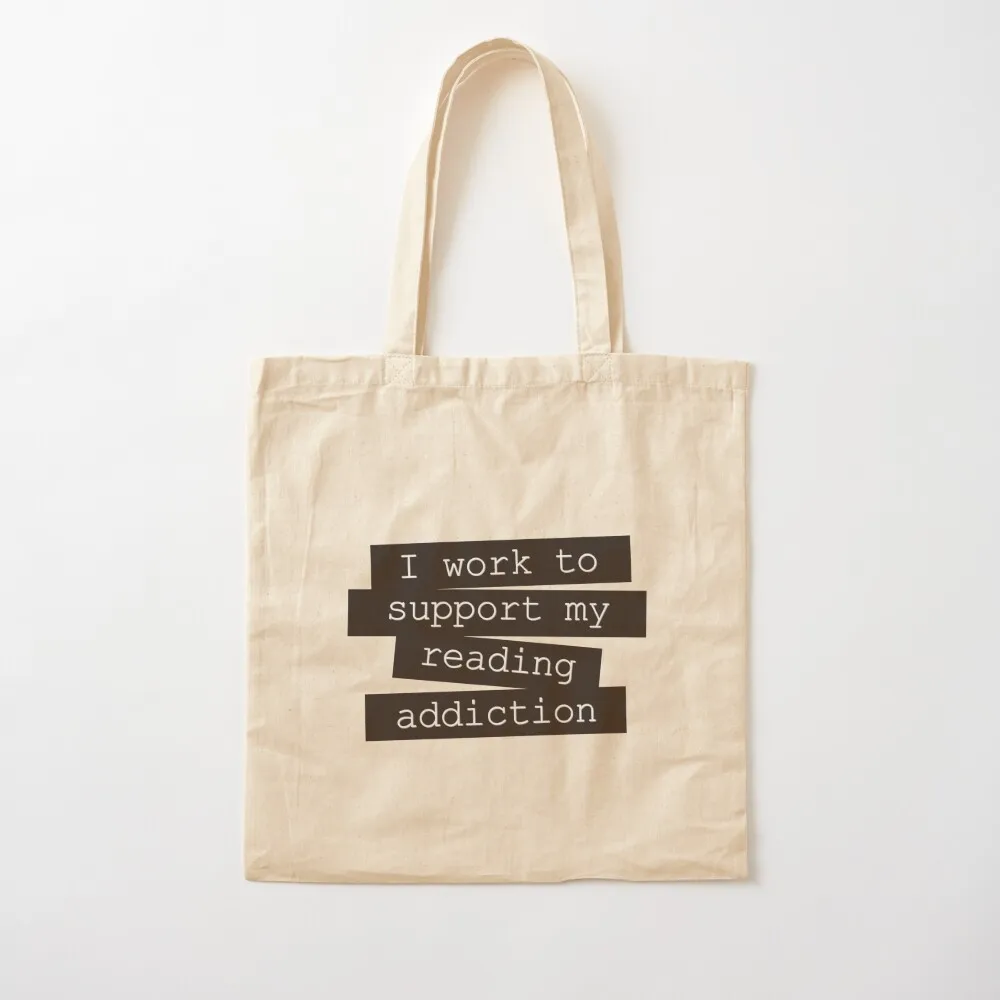 I Work To Support My Reading Addiction - Book Quote Tote Bag canvas tote canvas shopping stote Tote