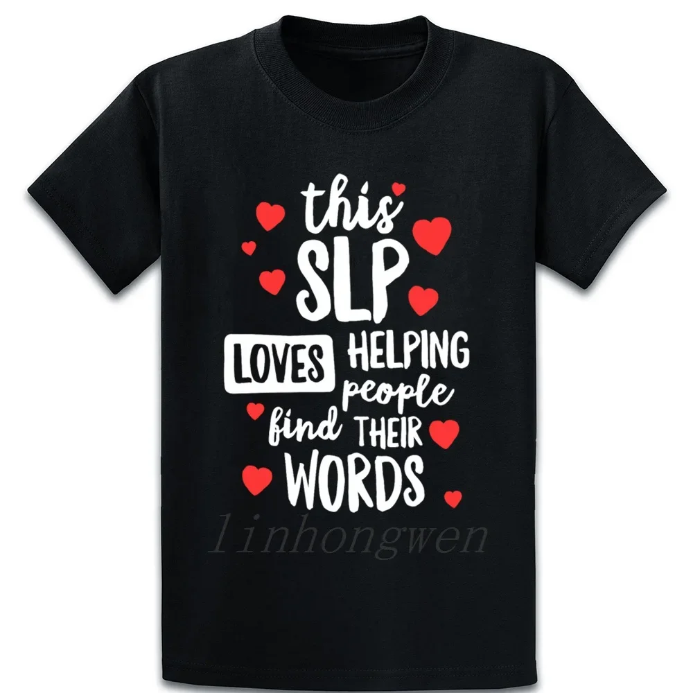 

Love Speech Therapy Shirt For School Therapist Slp Gift T Shirt New Fashion Gift Print Outfit Over Male Tee Cotton T-Shirt