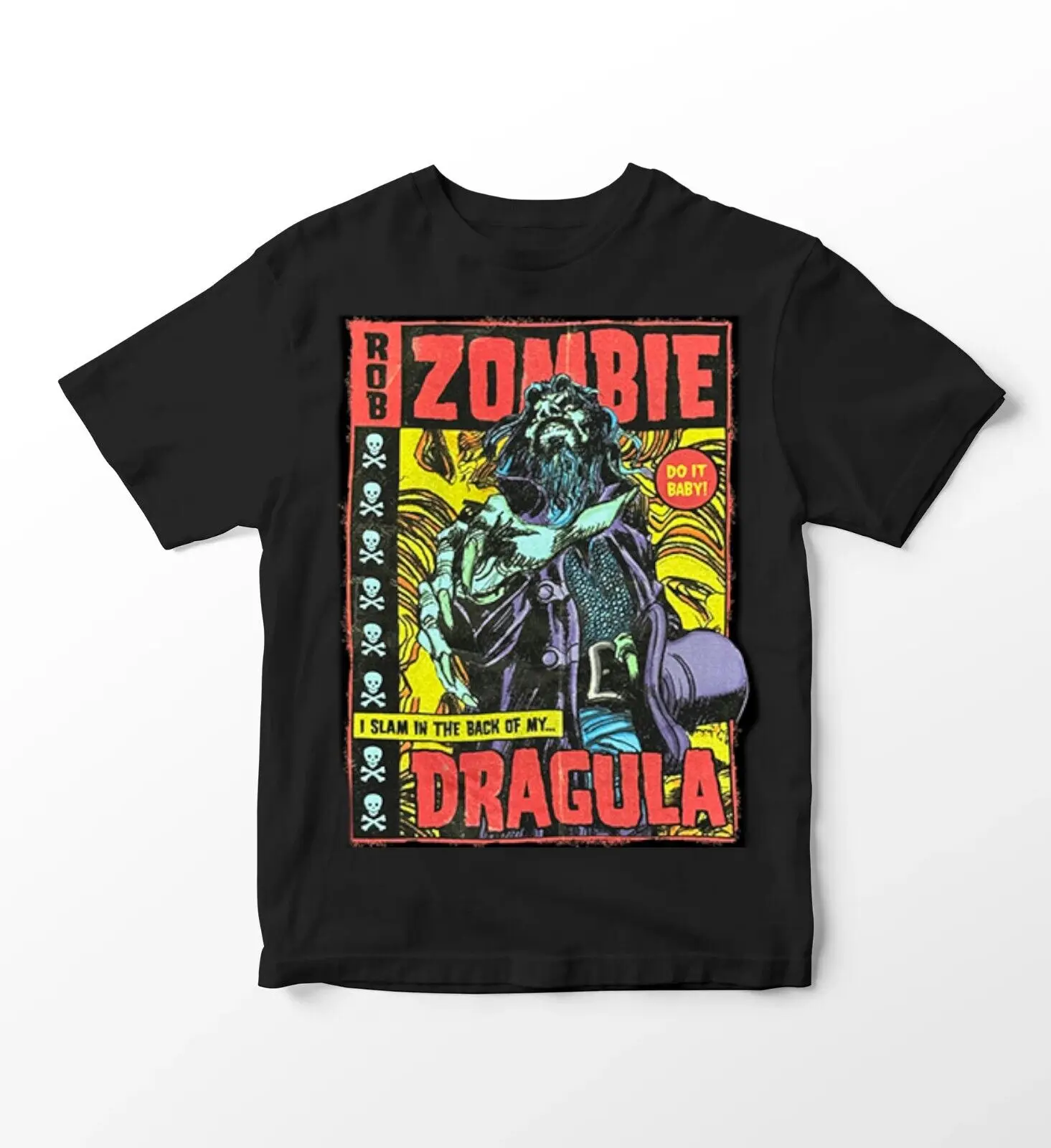 Rob Zombie Dragula T Shirt I Slam In The Back Of My New Official