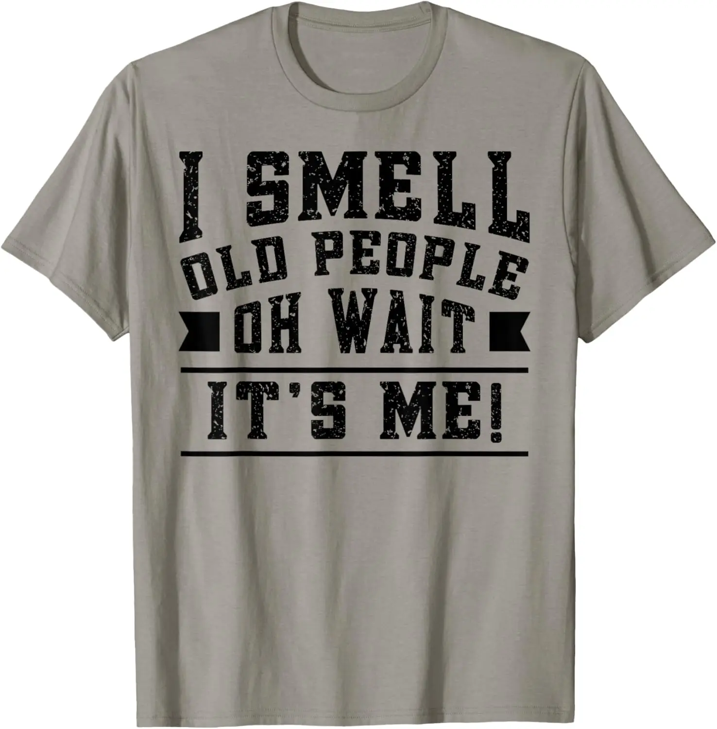I Smell Old People Its Me Funny Senior Gag Gift Short Sleeve Cotton Graphic Tee for Men