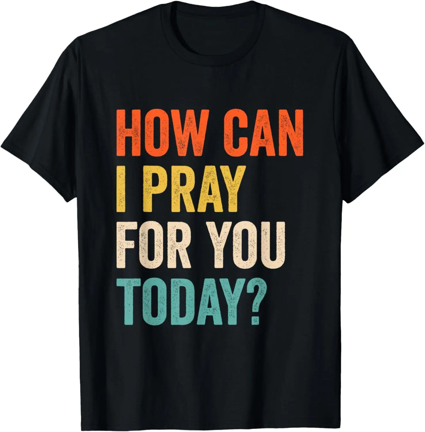 Vintage Christian Prayer How Can I Pray For You Today T-Shirt