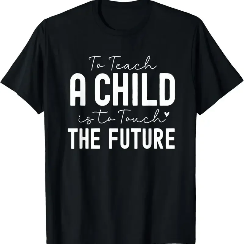 To Teach A Child Is Touch The Future Teacher T Shirt