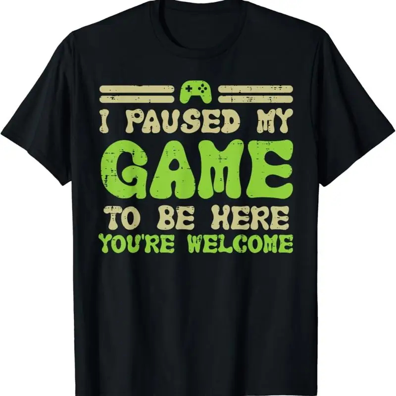 Paused My Game To Be Here Funny Video Gamer Men Boys T Shirt